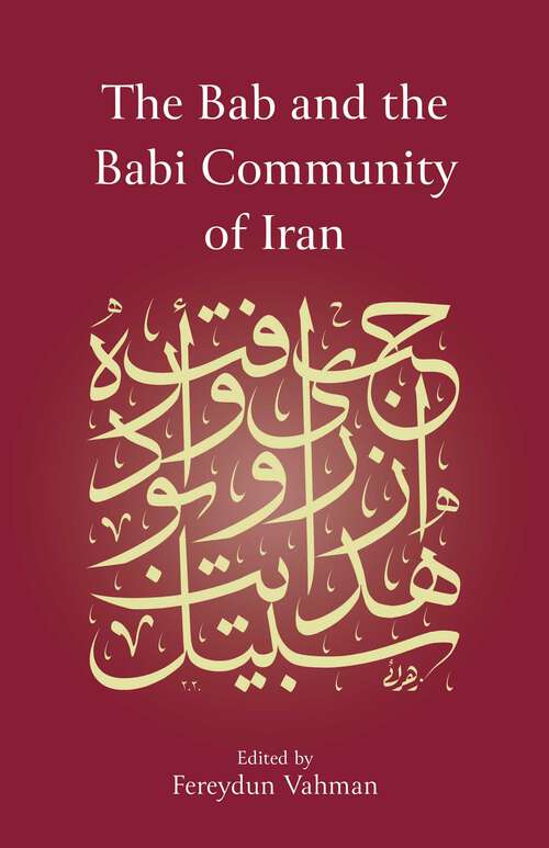 Book cover of The Bab and the Babi Community of Iran