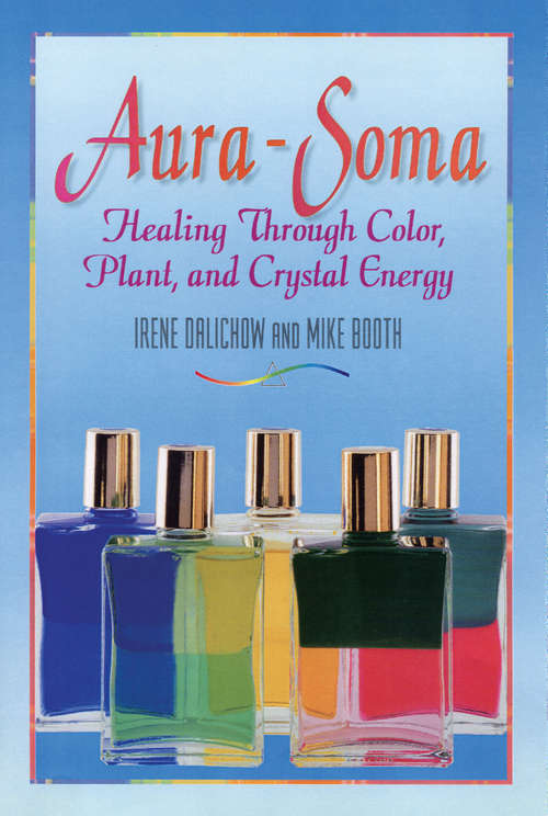 Book cover of Aura Soma: Healing Through Color, Plant And Crystal Energy