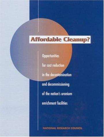 Book cover of Affordable Cleanup?: Opportunities for cost reduction in the decontamination and decommissioning of the nation's uranium enrichment facilities