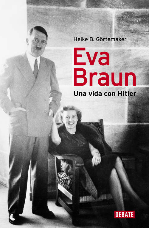 Eva Braun: Una vida con Hitler
