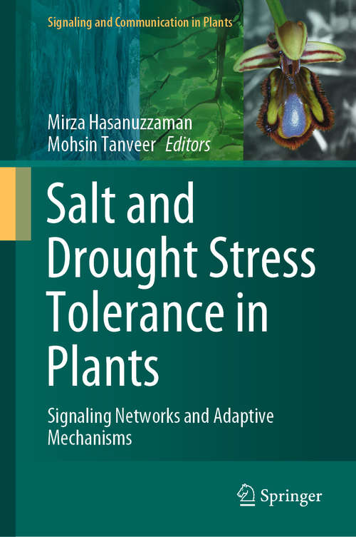 Salt and Drought Stress Tolerance in Plants: Signaling Networks and Adaptive Mechanisms (Signaling and Communication in Plants)