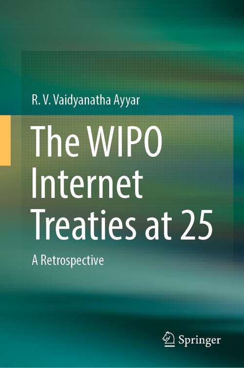 Book cover of The WIPO Internet Treaties at 25: A Retrospective (1st ed. 2023)