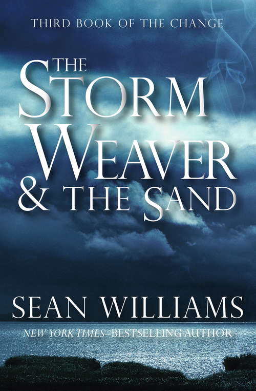 The Storm Weaver & the Sand: Third Book Of The Change (Books of the Change #3)