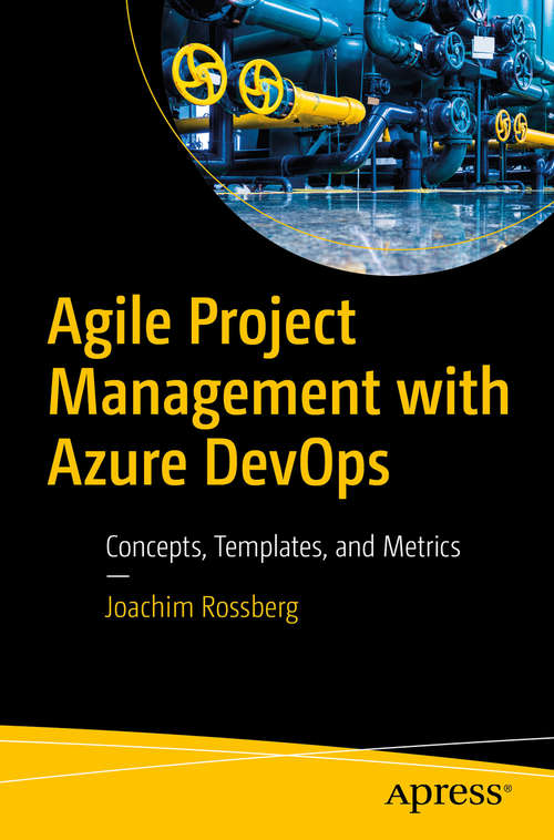 Book cover of Agile Project Management with Azure DevOps: Concepts, Templates, and Metrics (1st ed.)