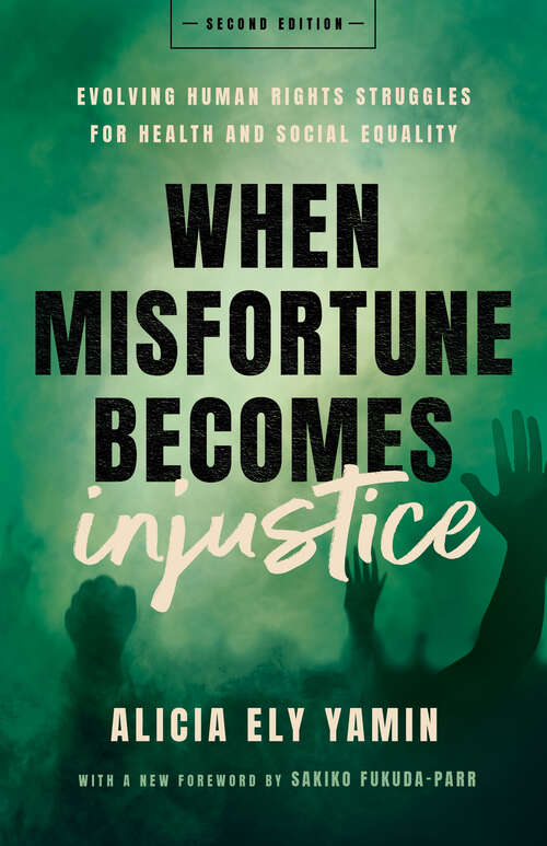 Book cover of When Misfortune Becomes Injustice: Evolving Human Rights Struggles for Health and Social Equality, Second Edition (Stanford Studies in Human Rights)