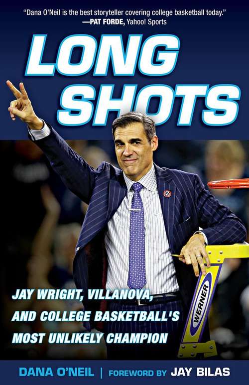 Book cover of Long Shots: Jay Wright, Villanova, And College Basketball's Most Unlikely Champion