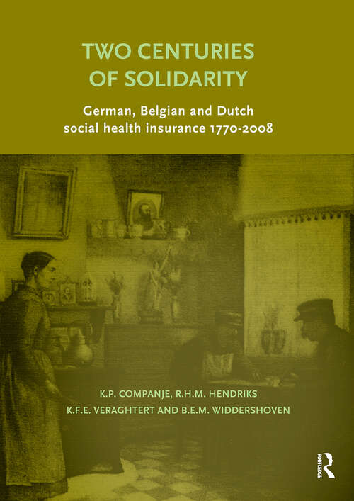 Book cover of Two Centuries of Solidarity: German, Belgian and Dutch social health insurance 1770-2008 (1) (History of Healthcare Insurance)