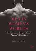 Men in Women’s Worlds: Constructions Of Masculinity in Women's Magazines