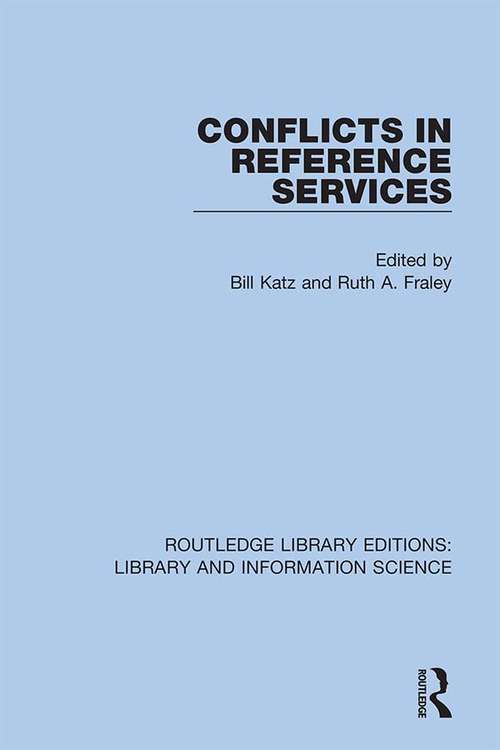Conflicts in Reference Services (Routledge Library Editions: Library and Information Science #20)
