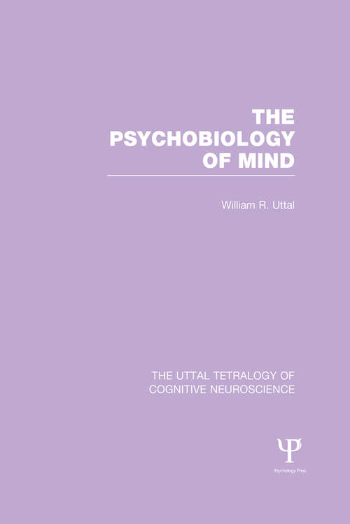 Book cover of The Psychobiology of Mind (The Uttal Tetralogy of Cognitive Neuroscience)
