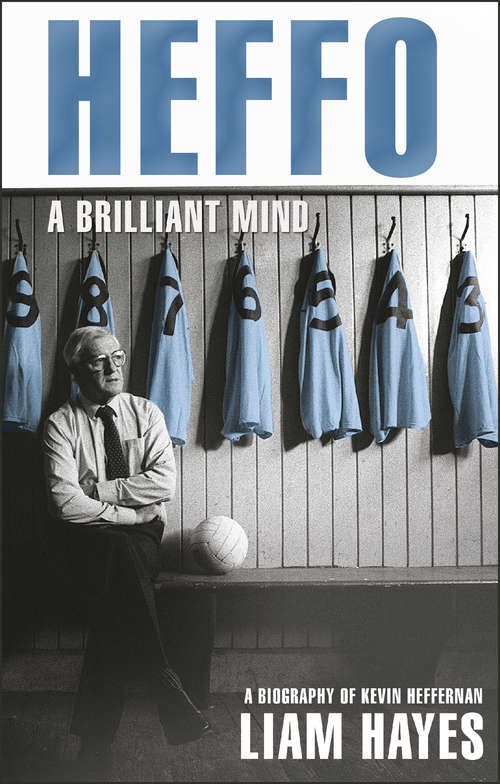 Book cover of Heffo - A Brilliant Mind: A Biography of Kevin Heffernan