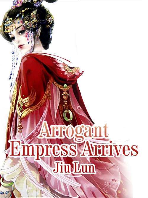Book cover of Arrogant Empress Arrives: Volume 1 (Volume 1 #1)