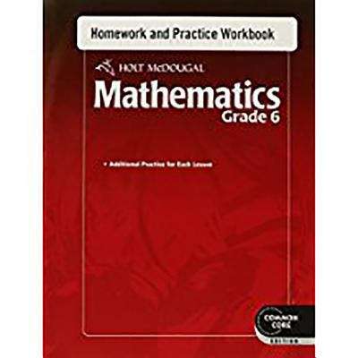 Book cover of Holt McDougal Mathematics, Common Core Edition, Grade 6, Homework and Practice Workbook