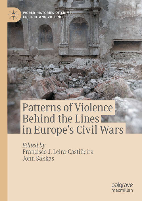 Book cover of Patterns of Violence Behind the Lines in Europe’s Civil Wars (World Histories of Crime, Culture and Violence)
