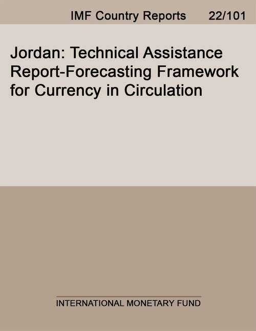 Book cover of Jordan: Technical Assistance Report-Forecasting Framework for Currency in Circulation (Imf Staff Country Reports)