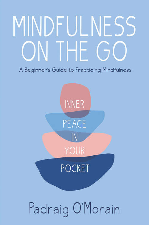 Mindfulness on the Go: Peace In Your Pocket