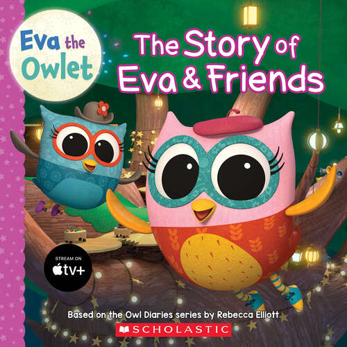 Book cover of The Story of Eva & Friends (Eva the Owlet Storybook)