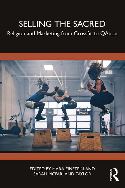 Book cover of Selling the Sacred: Religion and Marketing from Crossfit to QAnon