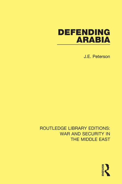 Defending Arabia (Routledge Library Editions: War and Security in the Middle East)