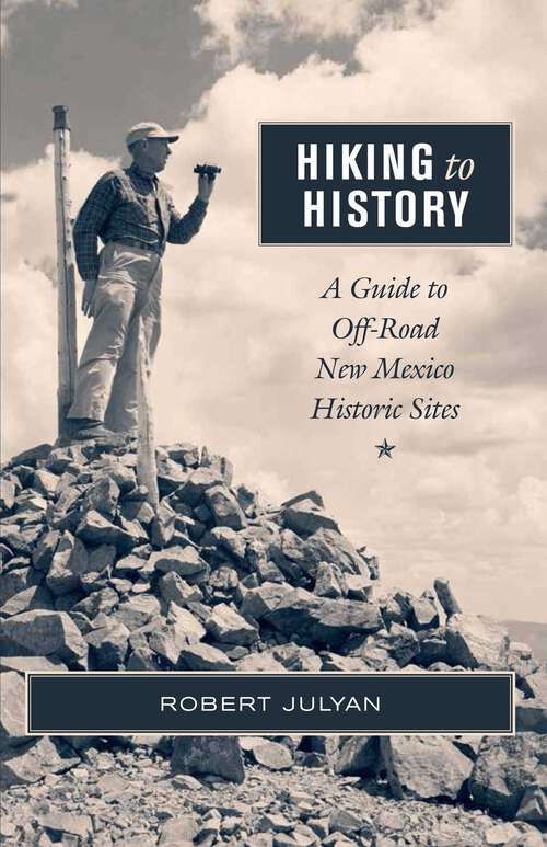 Book cover of Hiking to History: A Guide to Off-Road New Mexico Historic Sites