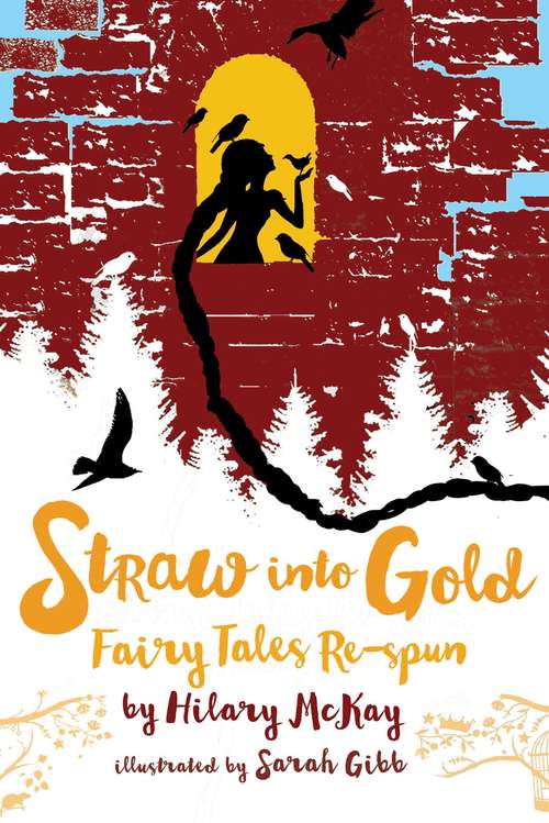 Book cover of Straw into Gold: Fairy Tales Re-spun (Hilary Mckay's Fairy Tales Ser. #2)