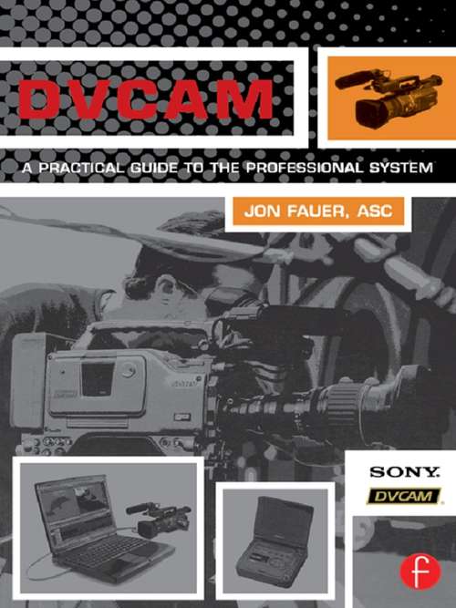 DVCAM: A Practical Guide to the Professional System