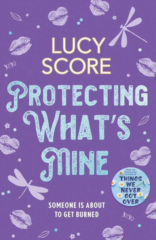 Book cover of Protecting What’s Mine: the stunning small town love story from the author of Things We Never Got Over (The Benevolence Series)