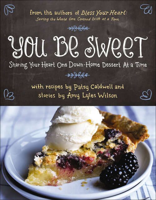 Book cover of You Be Sweet: Sharing Your Heart One Down-Home Dessert At a Time