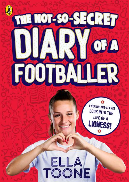 Book cover of The Not-So-Secret Diary of a Footballer: A behind-the-scenes look into the life of a Lioness