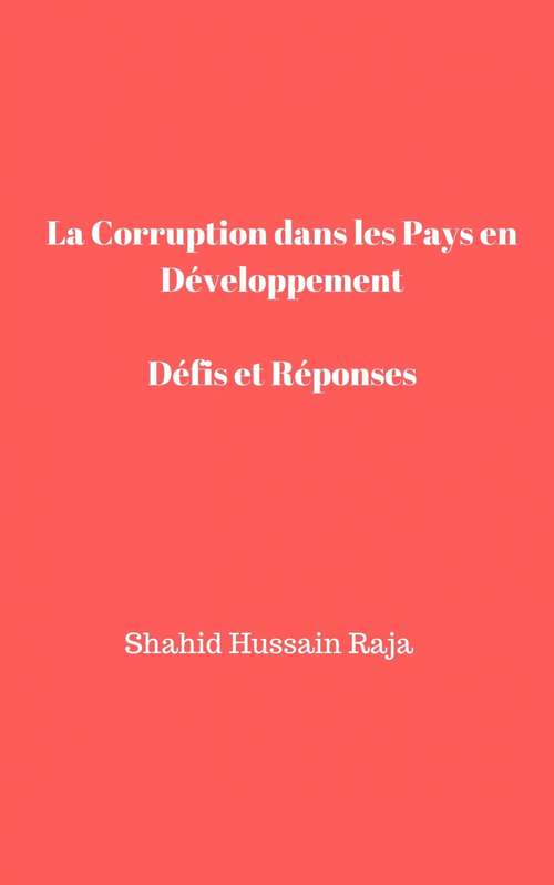 La Corruption dans Les Pays en Développement   Défis et Réponses: Table of contents