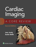 Cardiac Imaging: A Core Review (A Core Review)