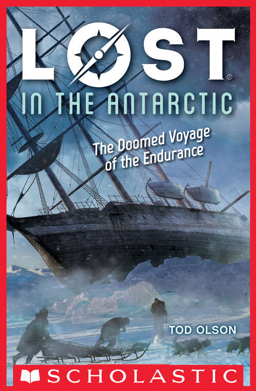 Book cover of Lost in the Antarctic: The Doomed Voyage of the Endurance (Lost #4)