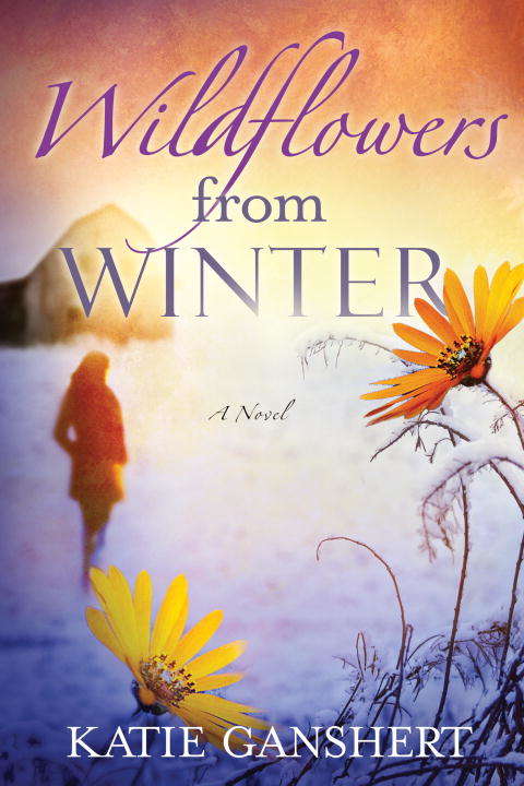 Book cover of Wildflowers from Winter: A Novel (Wildflowers from Winter Series)