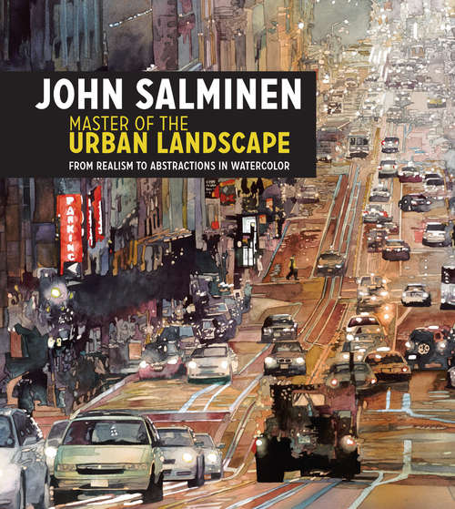 Book cover of John Salminen - Master of the Urban Landscape: From realism to abstractions in watercolor