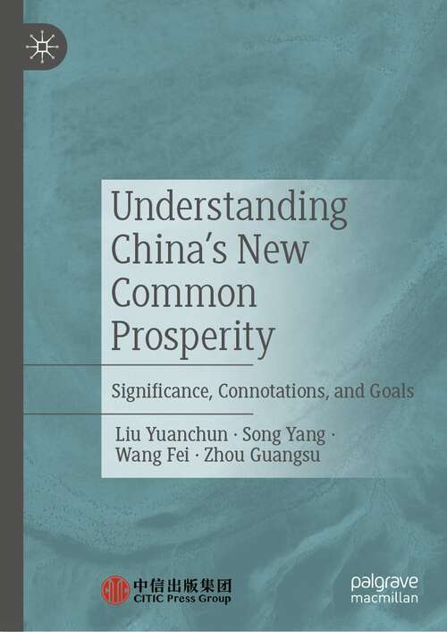 Book cover of Understanding China's New Common Prosperity: Significance, Connotations, and Goals (1st ed. 2024)