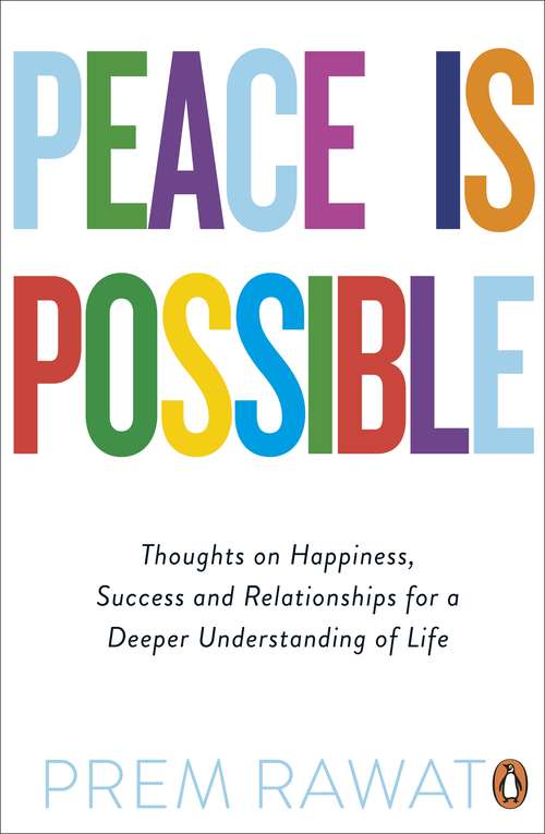 Book cover of Peace Is Possible: Thoughts on happiness, success and relationships for a deeper understanding of life