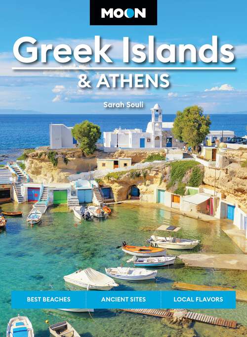 Book cover of Moon Greek Islands & Athens: Best Beaches, Ancient Sites, Local Flavors (Moon Europe Travel Guide)