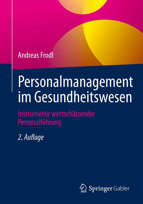 Book cover of Personalmanagement im Gesundheitswesen: Instrumente wertschätzender Personalführung (2. Aufl. 2023)