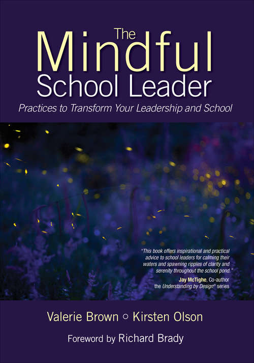 The Mindful School Leader: Practices to Transform Your Leadership and School