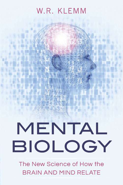 Book cover of Mental Biology: The New Science of How the Brain and Mind Relate