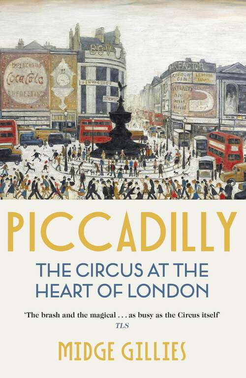 Book cover of Piccadilly: The Circus at the Heart of London