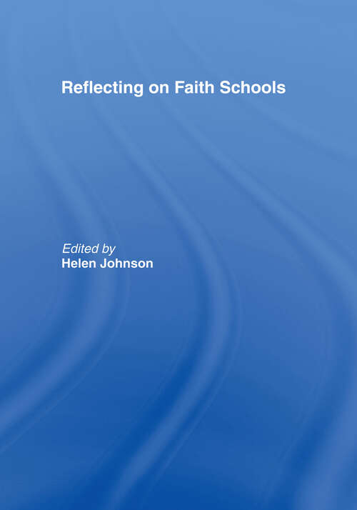 Book cover of Reflecting on Faith Schools: A Contemporary Project and Practice in a Multi-Cultural Society (Spirituality in Education)