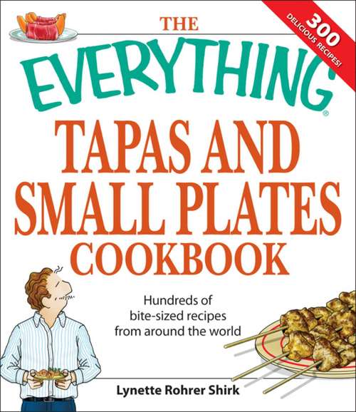 Book cover of The Everything Tapas and Small Plates Cookbook: Hundreds of bite-sized recipes from around the world