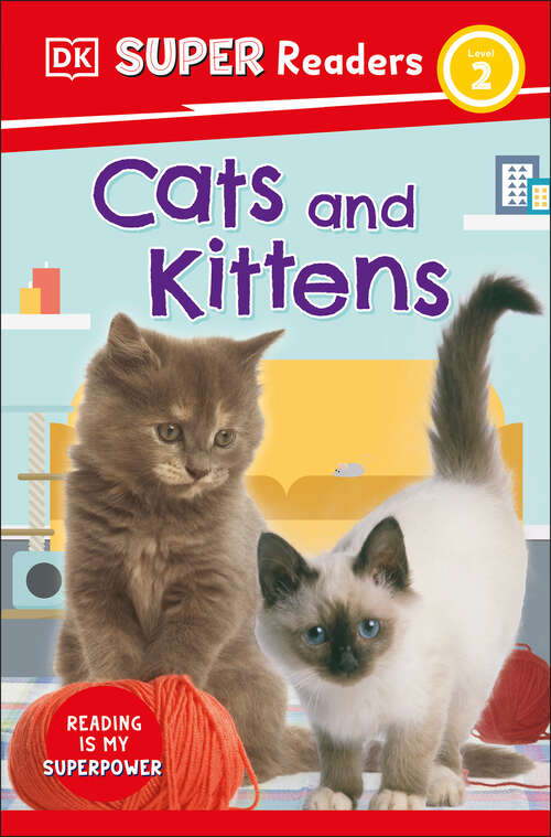Book cover of DK Super Readers Level 2 Cats and Kittens (DK Super Readers)