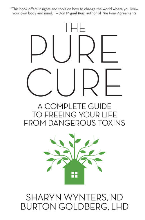 Book cover of The Pure Cure: A Complete Guide to Freeing Your Life From Dangerous Toxins