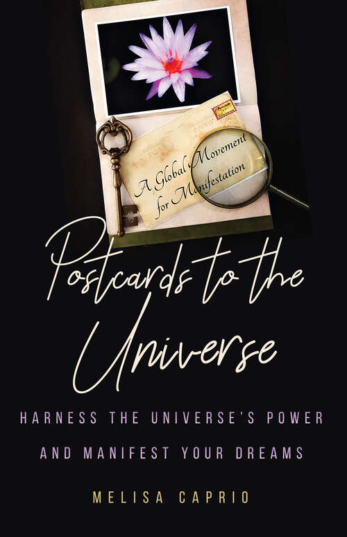 Book cover of Postcards to the Universe: Harness the Universe's Power and Manifest Your Dreams