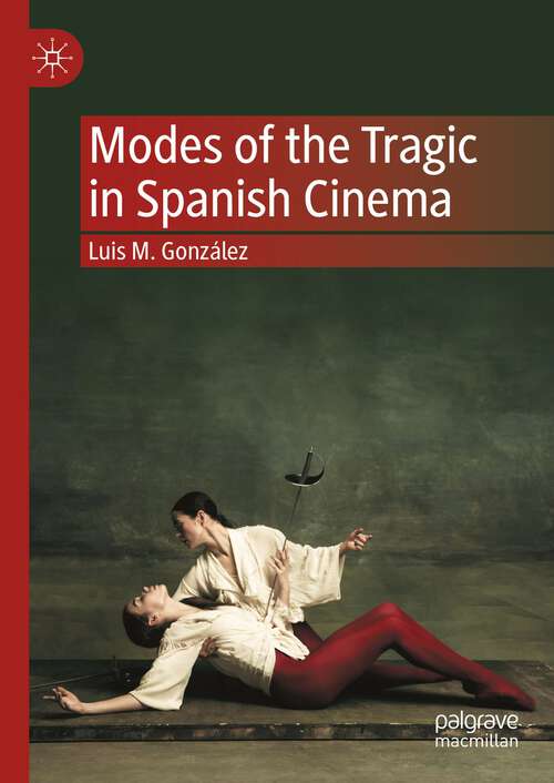 Book cover of Modes of the Tragic in Spanish Cinema (1st ed. 2023)