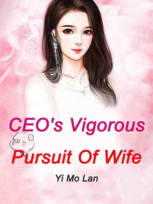 Book cover of CEO's Vigorous Pursuit Of Wife: Volume 3 (Volume 3 #3)
