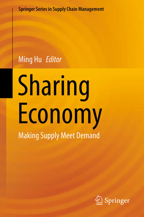 Sharing Economy: Making Supply Meet Demand (Springer Series In Supply Chain Management Ser. #6)