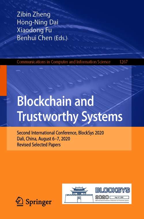 Blockchain and Trustworthy Systems: Second International Conference, BlockSys 2020, Dali, China, August 6–7, 2020, Revised Selected Papers (Communications in Computer and Information Science #1267)